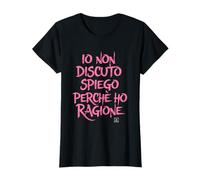 Magliette Donna - io Non discuto spiego perché Ho Ragione Maglietta