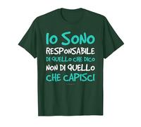 Magliette Uomo Manica Corta Divertenti Io Sono Responsabile Maglietta, Uomo, Verde Foresta, S