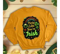 Maglione felpa Party Like You're Irish Family Funny St. Patrick's Day #STPD
