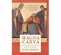 Magna Carta: The Making and Legacy of the Great Charter: 1