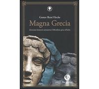 Magna Grecia. Escursioni Letterarie Attraverso il Meridione Greco d'Italia