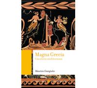 Magna Grecia. Una storia mediterranea