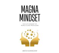 Magna Mindset: The Elite Mindset of World-Class Producers