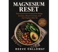 MAGNESIUM RESET FOR PERIMENOPAUSE: The Food-First Protocol for Sleep, Anxiety, Muscle Cramps, and Hot Flashes After 40-The Magnesium Reset Companion Guide