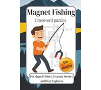 Magnet Fishing Crossword Puzzles: A Comprehensive Collection of Engaging Word Challenges Focused on Outdoor Discovery, Hidden Finds, and Waterway ... Fishers, Treasure Seekers and River Explorers