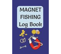 Magnet Fishing Log Book: Keep a Detailed Record of Your Treasure Hunting Adventures