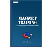 Magnet TRAINING: "Become the Trainer who is sought after, remembered, and paid well."