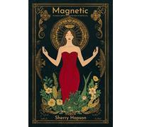 Magnetic: A woman's path to healing the heart to find the one