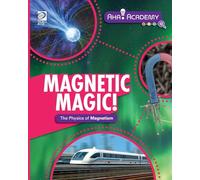 Magnetic Magic! The Physics of Magnetism