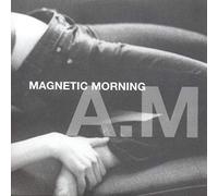 Magnetic Morning - A.M.