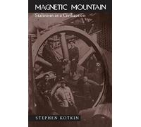 Magnetic Mountain: Stalinism As a Civilization