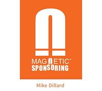 Magnetic Sponsoring: How To Attract Endless New Prospects And Team Members To You Automatically