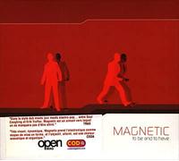 MAGNETIC - TO BE AND TO HAVE