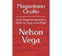 Magnetismo Oculto: Cómo Despertar Atracción y Deseo sin Tocar a una Mujer