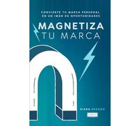 Magnetiza Tu Marca: Convierte tu Marca Personal en un Imán de Oportunidades