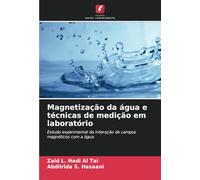 Magnetização da água e técnicas de medição em laboratório: Estudo experimental da interação de campos magnéticos com a água