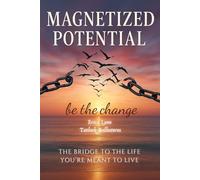 Magnetized Potential: The Bridge to the Life You're Meant to Live