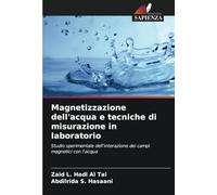 Magnetizzazione dell'acqua e tecniche di misurazione in laboratorio: Studio sperimentale dell'interazione dei campi magnetici con l'acqua