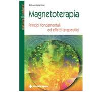 Magnetoterapia. Principi fondamentali ed effetti terapeutici - Hulke Waltraud M.