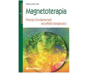 Magnetoterapia. Principi fondamentali ed effetti terapeutici - Hulke Waltraud M.
