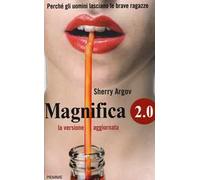 Magnifica 2.0. Perché gli uomini lasciano le brave ragazze