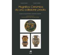 Magnifica ceramica da una collezione privata. Ediz. illustrata - Paolinell...