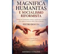 MAGNIFICA HUMANITAS E SOCIALISMO RIFORMISTA: Dialogo tra l’umanesimo cristiano e quello laico-socialista come argine al tramonto della civiltà occidentale