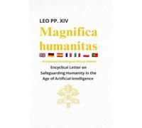 Magnifica humanitas - ENCYCLICAL LETTER - Multilingual Deluxe Edition (DE-ES-FR-IT-PL-PT): On Safeguarding the Human Person in the Time of Artificial Intelligence