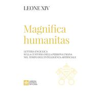Magnifica humanitas. Lettera Enciclica sulla custodia della persona umana nel tempo dell’intelligenza artificiale
