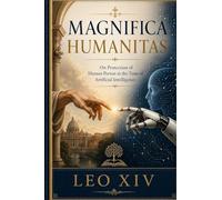 Magnifica Humanitas: On the Protection of Human Person in the Time of Artificial Intelligence