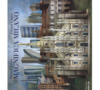 Magnifica Milano. Libro pop-up. Ediz. illustrata - Cestaro Dario, Lugato Franca