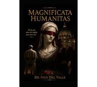 MAGNIFICATA HUMANITAS: A Novel