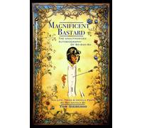 Magnificent Bastard: The Unauthorized Autobiography of So-And-So