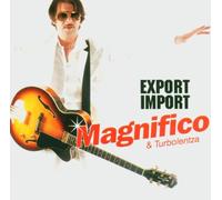 Magnifico & Turbolentza - Export Import