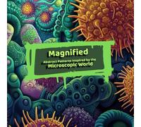 Magnified: Abstract Patterns Inspired by the Microscopic World