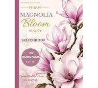 Magnolia Bloom Sketchbook: Premium Blank Sketchbook for Drawing, Sketching & Doodling | Botanical Collection | 120 Blank Pages | Large 8.5" × 11"