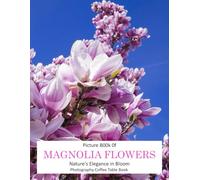 MAGNOLIA FLOWERS: Nature's Elegance in Bloom
