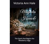 Magnolia Hexes and Midnight Tea: The Spark that Begins the Westberry Saga