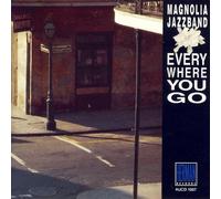 MAGNOLIA JAZZ BAND - EVERYWHERE YOU GO