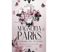 MAGNOLIA PARKS. LA STRADA DEL RITORNO - HASTINGS JESSA - Garzanti