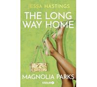 Magnolia Parks - The Long Way Home: Drama, Glamour, Leidenschaft und die ganz großen Gefühle