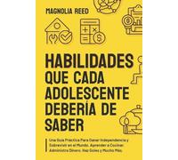 Magnolia Reed Habilidades Que Cada Adolescente Debería de Saber (Tascabile)