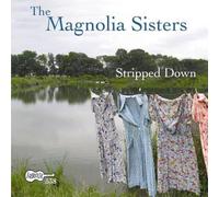 Magnolia Sisters (Ann Savoy & Jane Vidri - Stripped Down