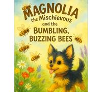 Magnolia the Mischievous and the Bumbling, Buzzing Bees