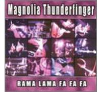 Magnolia Thunderfinger - Rama Lama Fa Fa Fa
