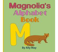 Magnolia's Alphabet Book: A Children's Personalized Animal ABCs and 123s