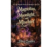 Magnolias, Moonlight, and Mischief