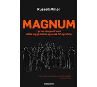 Magnum. I primi cinquant'anni della leggendaria agenzia fotografica. Ediz. illustrata