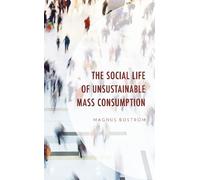 Magnus Bostr¸m The Social Life of Unsustainable Mass Consumpt (Copertina rigida)
