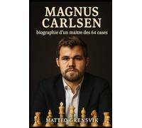 Magnus Carlsen: biographie d’un maître des 64 cases